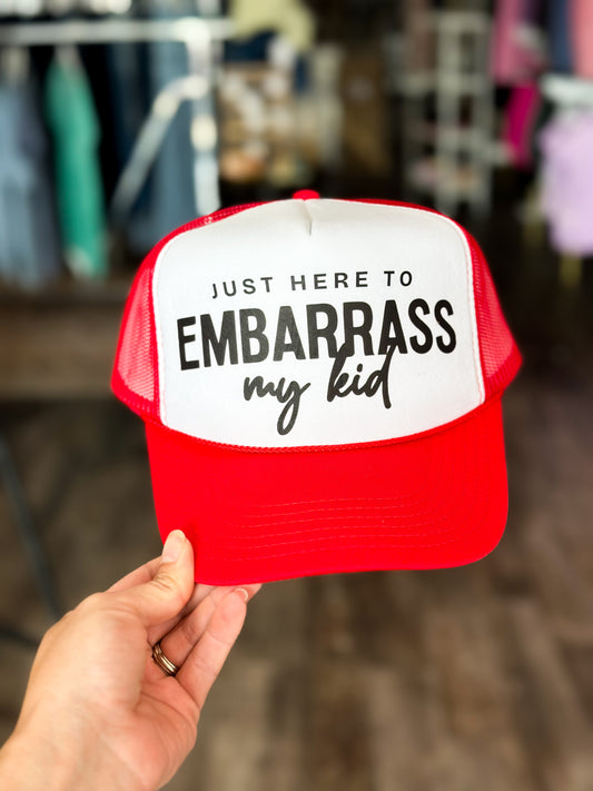 Just Here To Embarrass My Kid Trucker Hat