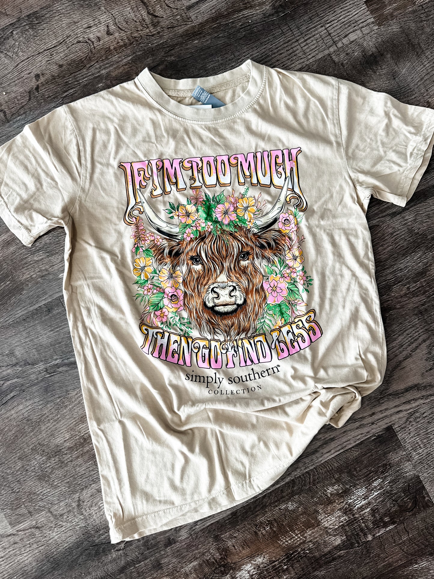 If I’m Too Much Tee - Simply Southern