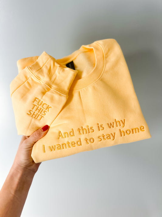 And This Is Why I Wanted To Stay Home Embroidered Crew *f bomb sleeve*