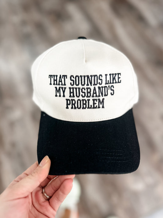 That Sounds Like My Husband’s Problem Hat