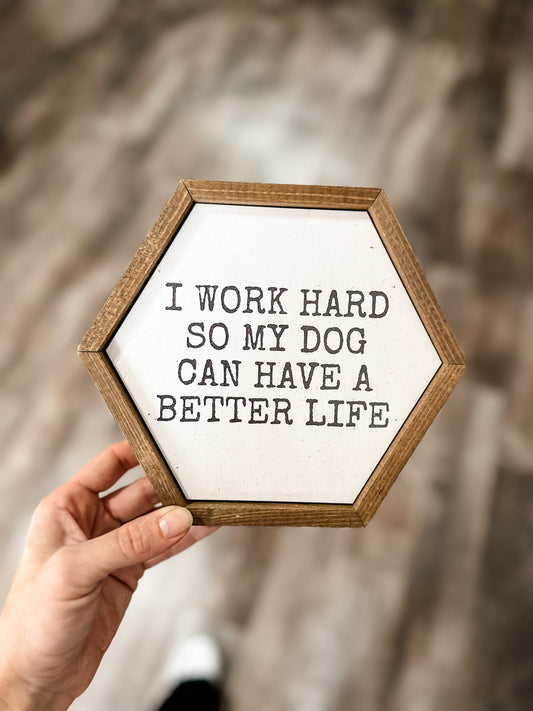 So My Dog Can Have A Better Life Sign
